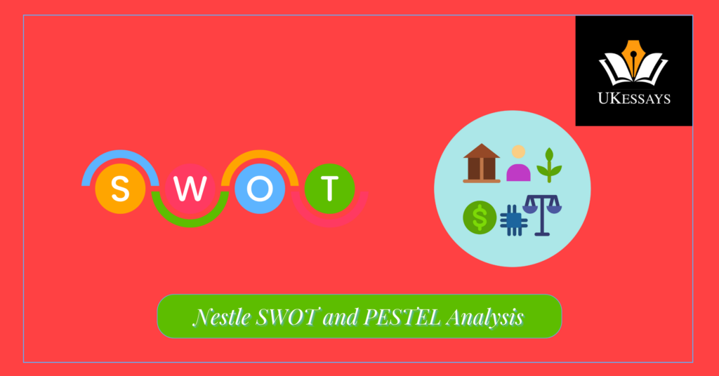 Nestle SWOT and Nestle PESTEL Analysis